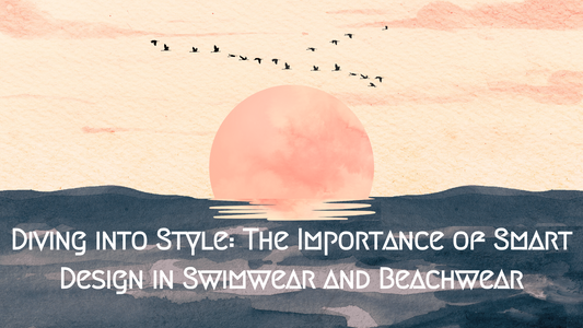 Diving into Style: The Importance of Smart Design in Swimwear and Beachwear