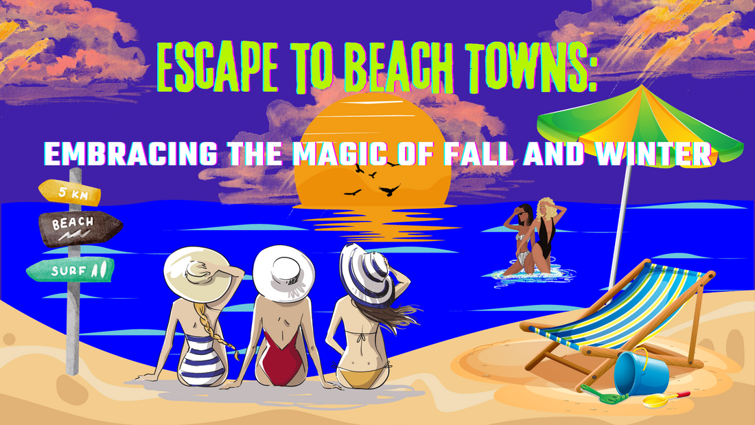 Escape to Beach Towns: Embracing the Magic of Fall and Winter