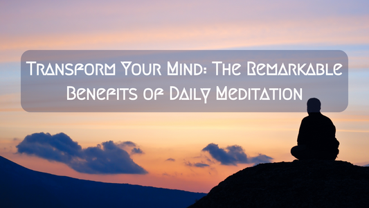 Transform Your Mind: The Remarkable Benefits of Daily Meditation